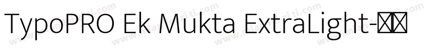 TypoPRO Ek Mukta ExtraLight字体转换